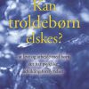 Kan troldebørn elskes? (E-bog)