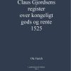 Kansler Claus Gjordsens Register Over Kongeligt Gods Og Rente 1525 - Ole Færch - Bog