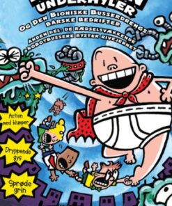 Kaptajn Underhyler 7 - Kaptajn Underhyler og Den Bioniske Bussedrengs barske bedrifter (2) (Bog)