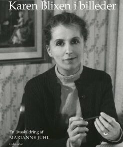 Karen Blixen I Billeder - Marianne Juhl - Bog
