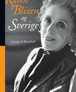 Karen Blixen Og Sverige - Grethe F. Rostbøll - Bog