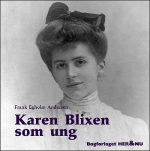 Karen Blixen Som Ung - Frank Egholm Andersen - Bog
