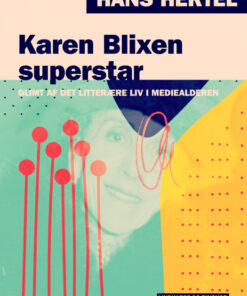 Karen Blixen superstar. Glimt af det litterære liv i mediealderen (E-bog)