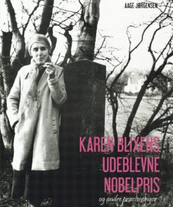Karen Blixens Udeblevne Nobelpris - Aage Jørgensen - Bog
