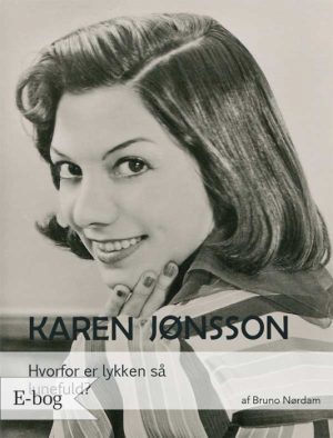 Karen Jønsson - Hvorfor er lykken så lunefuld? (E-bog)