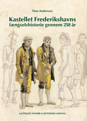 Kastellet Frederikshavns Fængselshistorie Gennem 250 år - Finn Andersen - Bog