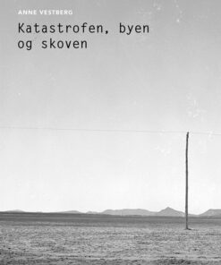 Katastrofen, Byen Og Skoven - Anne Vestberg - Bog