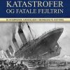 Katastrofer Og Fatale Fejltrin - Tim Cooke - Bog