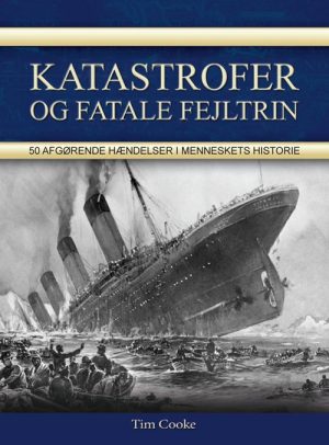 Katastrofer Og Fatale Fejltrin - Tim Cooke - Bog