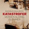 Katastrofer Verden Aldrig Glemmer - Rasmus Dahlberg - Bog