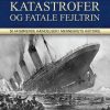 Katastrofer og fatale fejltrin (Bog)