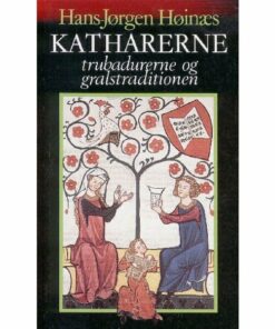 Katharerne, Trubadurerne Og Gralstraditionen - Hans-jørgen Høinæs - Bog