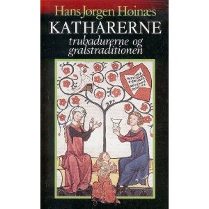 Katharerne, Trubadurerne Og Gralstraditionen - Hans-jørgen Høinæs - Bog