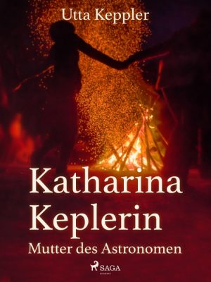 Katharina Keplerin - Mutter des Astronomen (E-bog)