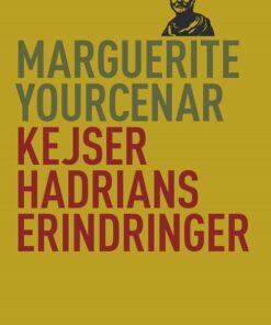 Kejser Hadrians Erindringer - Marguerite Yourcenar - Bog