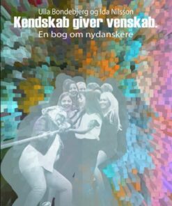 Kendskab giver venskab - en bog om nydanskere (E-bog)