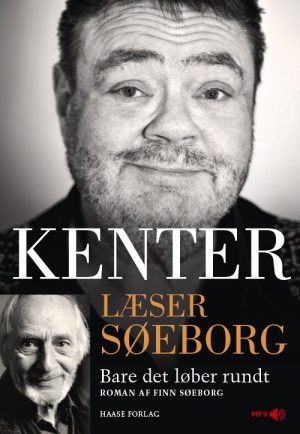 Kenter Læser Søeborg: Bare Det Løber Rundt - Finn Søeborg - Cd Lydbog