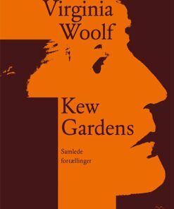 Kew Gardens. Samlede Fortællinger - Virginia Woolf - Bog