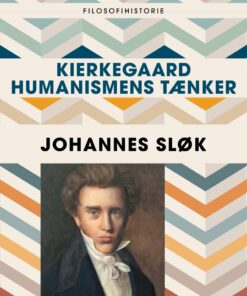 Kierkegaard - Humanismens Tænker - Johannes Sløk - Bog