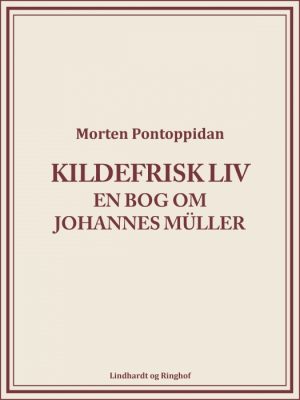 Kildefrisk liv: En bog om Johannes Müller (E-bog)