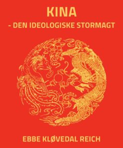 Kina - Den Ideologiske Stormagt - Ebbe Kløvedal - Bog