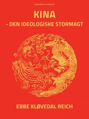 Kina - Den Ideologiske Stormagt - Ebbe Kløvedal - Bog