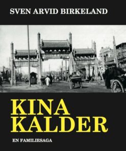 Kina Kalder - Sven Arvid Birkeland - Bog