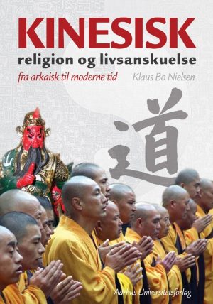 Kinesisk Religion Og Livsanskuelse - Klaus Bo Nielsen - Bog