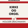 Kirke Og Orgel - Holger Drachmann - Bog