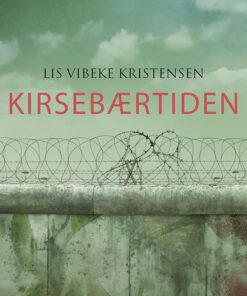 Kirsebærtiden - Lis Vibeke Kristensen - Bog