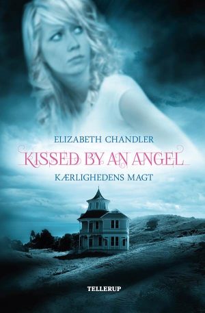 Kissed By An Angel #2: Kærlighedens Magt - Elizabeth Chandler - Bog