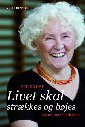 Kit Kruse - Livet skal strækkes og bøjes (E-bog)