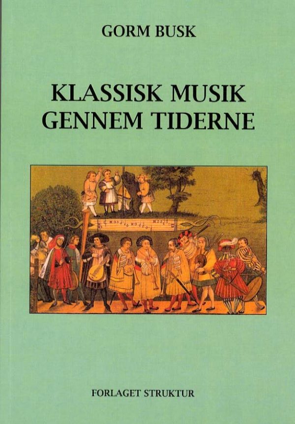 Klassisk Musik Gennem Tiderne - Gorm Busk - Bog