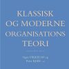Klassisk Og Moderne Organisationsteori - Henrik Holt Larsen - Bog