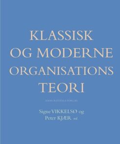Klassisk Og Moderne Organisationsteori - Henrik Holt Larsen - Bog