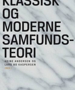 Klassisk Og Moderne Samfundsteori - Lars Bo Kaspersen - Bog