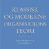 Klassisk og moderne organisationsteori (Bog)