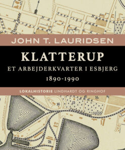 Klatterup. Et arbejderkvarter i Esbjerg 1890-1990 (E-bog)