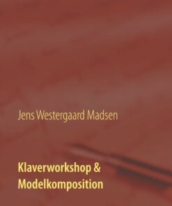 Klaverworkshop & Modelkomposition - Jens Westergaard Madsen - Bog