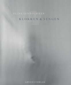 Klokken Og Sengen - Eline Lund Fjæren - Bog