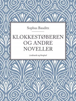 Klokkestøberen Og Andre Noveller - Sophus Bauditz - Bog