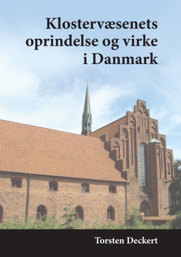 Klostervæsenets Oprindelse Og Virke I Danmark - Torsten Deckert - Bog