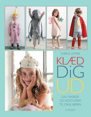 Klæd Dig Ud! - Sabine Lemire - Bog