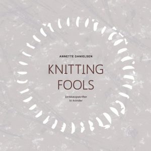 Knitting Fools - Annette Danielsen - Bog