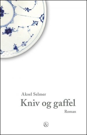 Kniv Og Gaffel - Aksel Selmer - Bog