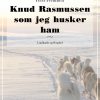 Knud Rasmussen som jeg husker ham (E-bog)