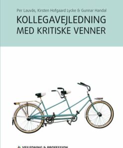 Kollegavejledning Med Kritiske Venner - Per Lauvås - Bog