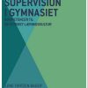 Kollegial Supervision I Gymnasiet - Lene Tortzen Bager - Bog