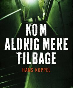 Kom Aldrig Mere Tilbage - Hans Koppel - Bog
