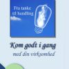 Kom Godt I Gang - Med Din Virksomhed - Vivi H. Nielsen Mathiasen - Bog